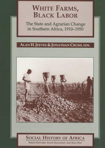 9780852556740: White Farms, Black Labor: The State and Agrarian Change in Southern Africa, 1910-50