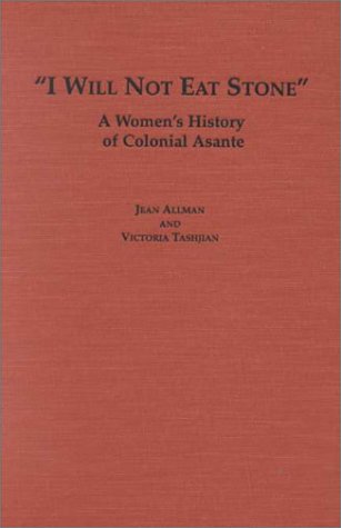 9780852556917: I Will Not Eat Stone: A Women's History of Colonial Asante (Social History of Africa)