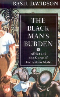 Beispielbild fr The Black Man's Burden: Africa and the Curse of the Nation-state zum Verkauf von WorldofBooks