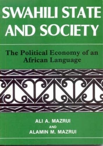 Swahili, State and Society: The Political Economy of an African Language (9780852557297) by Ali A. Mazrui; Alamin Mazrui; Alamin M. Mazuri