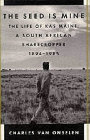 Imagen de archivo de The Seed is Mine: The Life of Kas Maine, a South African Sharecropper, 1894-1985 (0) a la venta por WorldofBooks