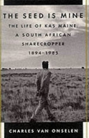 Stock image for The Seed is Mine: The Life of Kas Maine, a South African Sharecropper, 1894-1985 (0) for sale by WorldofBooks