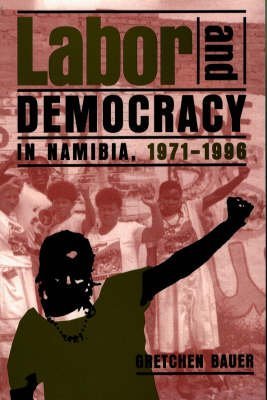 9780852557525: Labor and Democracy in Namibia, 1971-1996