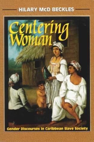9780852557723: Centering Woman: Gender Discourses in Caribbean Slave Society