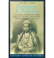 Beispielbild fr Pastimes and Politics: Culture, Community and Identity in Post-abolition Urban Zanzibar, 1890-1945 (Eastern African Studies) zum Verkauf von ThriftBooks-Atlanta