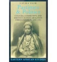 9780852557952: Pastimes and Politics: Culture, Community and Identity in Post-abolition Urban Zanzibar, 1890-1945 (Eastern African Studies)