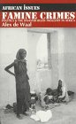 Beispielbild fr Famine Crimes : Politics and the Disaster Relief Industry in Africa zum Verkauf von Better World Books