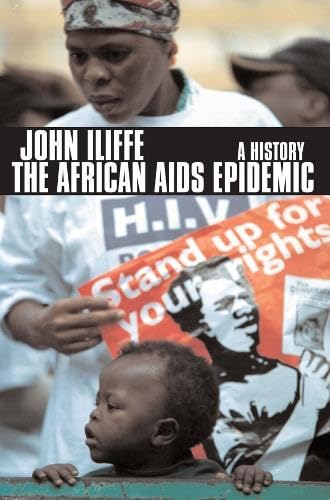 The African Aids Epidemic: A History (9780852558911) by Iliffe, John
