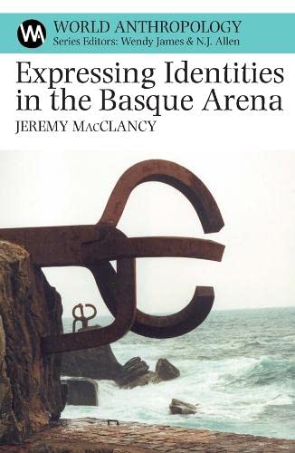 Beispielbild fr Expressing Identities in the Basque Arena (World Anthropology Series) zum Verkauf von RPL Library Store
