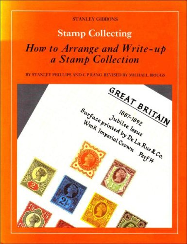 Stock image for How to Arrange and Write-up a Stamp Collection (Stanley Gibbons Stamp Collecting Series) for sale by Reuseabook