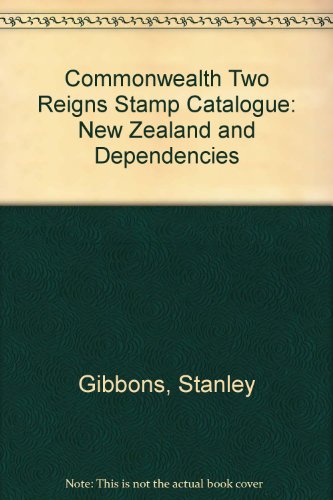 Stock image for Commonwealth Two Reigns Stamp Catalogue: New Zealand and Dependencies for sale by MusicMagpie