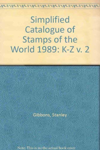 Stanley Gibbons Simplified Catalogue: Stamps of the World 1989. Volume 2, Countries K-Z (9780852591987) by Gibbons, Stanley