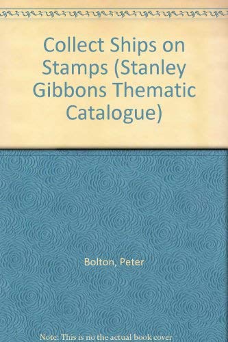 9780852593622: Collect Ships on Stamps (A Stanley Gibbons Thematic Catalogue)