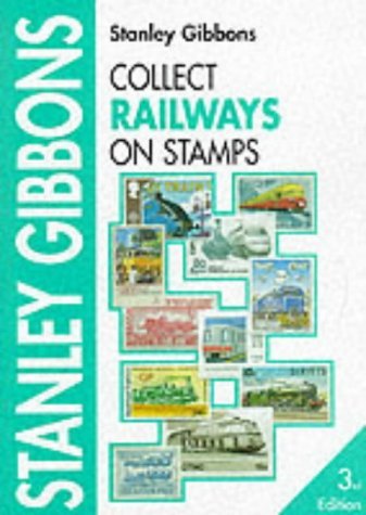 Collect Railways on Stamps (Stamp Catalogue) (9780852594360) by Stanley Gibbons