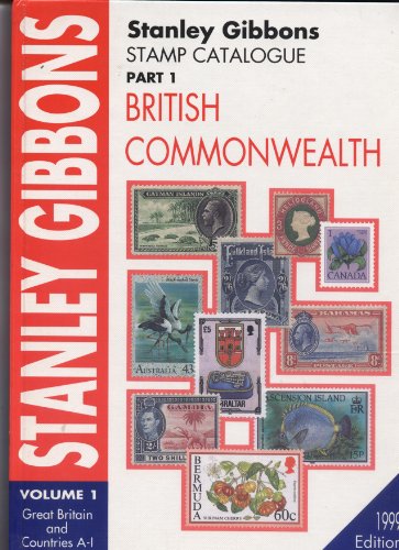 Stock image for Stanley Gibbons Stamp Catalogue Part 1 British Commonwealth 1999: Volume 1 Great Britain and Countries A to I for sale by best books