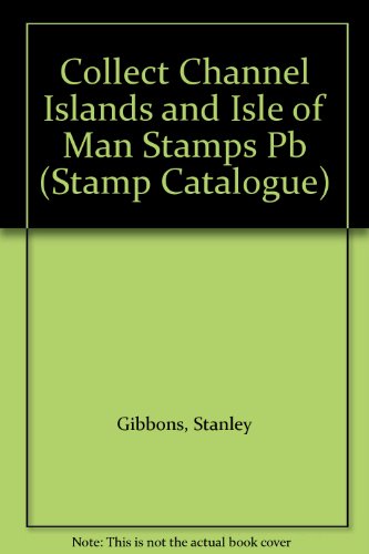 9780852594568: Collect Channel Islands and Isle of Man Stamps