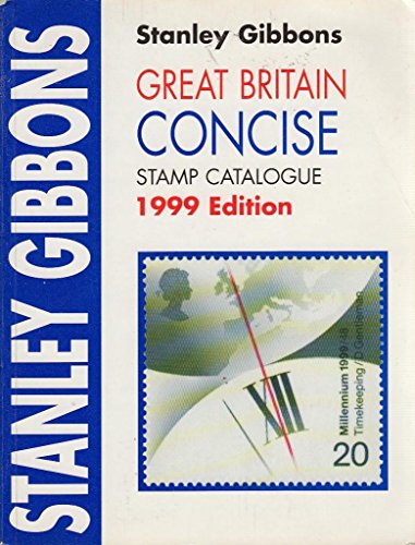 Stock image for Stanley Gibbons Great Britain Concise Stamp Catalogue1999 for sale by WorldofBooks