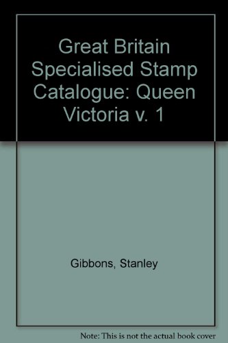 Imagen de archivo de GREAT BRITAIN SPECIALISED STAMP CATALOGUE: QUEEN VICTORIA V. 1 a la venta por ThriftBooks-Dallas