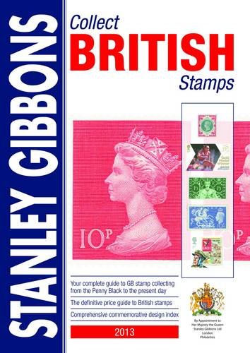 Beispielbild fr COLLECT BRITISH STAMPS 2013 (Collect British Stamps: Stanley Gibbons Stamp Catalogue) zum Verkauf von WorldofBooks