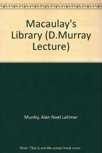 Macaulay's Library (D.Murray Lecture) (9780852610473) by Alan Noel Latimer Munby