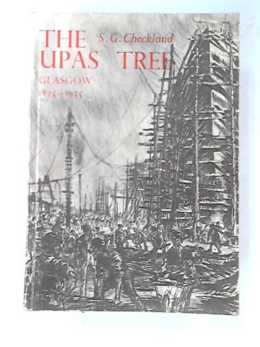 The Upas Tree: Glasgow 1875 - 1975, A Study in Growth and Contraction (9780852611333) by Checkland, S. G