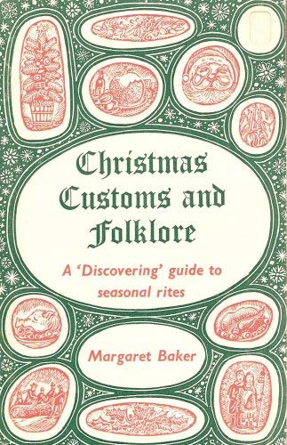 Christmas Customs and Folklore: A 'Discovering' Guide to Seasonal Rites (9780852630471) by Margaret Baker