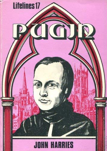 Stock image for Pugin;: An illustrated life of Augustus Welby Northmore Pugin, 1812-1852 (Lifelines, 17) for sale by Arundel Books
