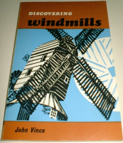 Discovering windmills (Discovering series, no. 13) (9780852632246) by John A. Vince