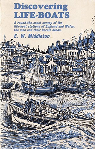 Stock image for DISCOVERING LIFE-BOATS - A ROUND-THE-COAST SURVEY OF THE LIFE-BOAT STATIONS OF ENGLAND AND WALES, THE MEN AND THEIR HEROIC DEEDS for sale by Karl Eynon Books Ltd
