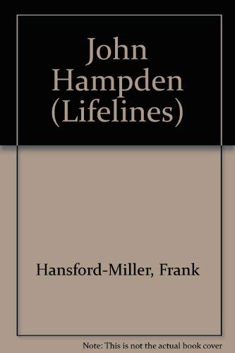 John Hampden: An Illustrated Life of John Hampden, 1594-1643 (Lifelines 40)