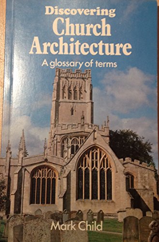 Imagen de archivo de Discovering Church Architecture: A Glossary of Terms (Discovering Series) (Shire Discovering) a la venta por SecondSale