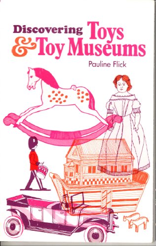 9780852633915: Discovering toys and toy museums (Discovering series ; no. 116)