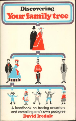 Your Family Tree: A Handbook on Tracing Ancestors and Compiling One's Own Pedigree (Discovering S.) - Iredale, David