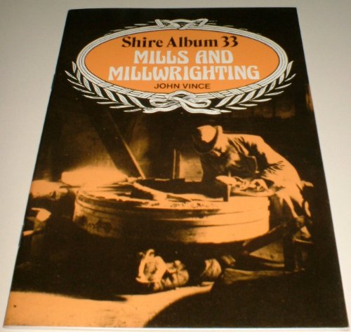 Mills And Millwrighting - (= Shire Album 33)