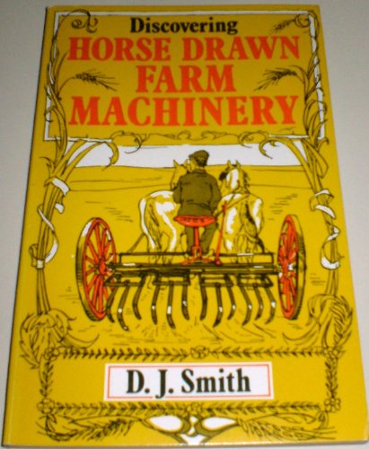 Imagen de archivo de Discovering Horse-Drawn Farm Machinery a la venta por Sarah Zaluckyj