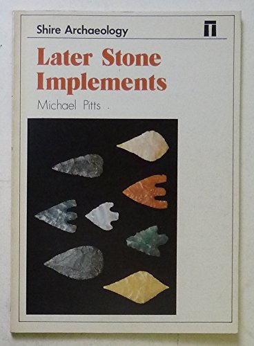 Later stone implements (Shire archaeology) (9780852635186) by Pitts, Michael W