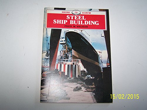 9780852635698: Steel Ship Building (Shire album)