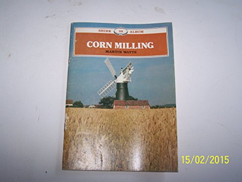 Beispielbild fr Corn Milling: 98 (Shire album) zum Verkauf von WorldofBooks