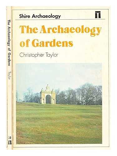 9780852636251: The Archaeology of Gardens (Shire archaeology series)