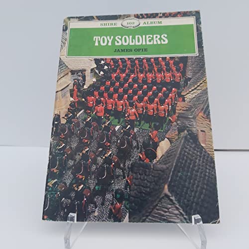 Imagen de archivo de Toy Soldiers. Shire Album 102 a la venta por Peter L. Masi - books
