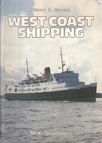 West Coast Shipping, History in Camera - M K Stammers