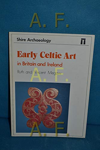 Stock image for Early Celtic Art in Britain and Ireland (Shire Archaeology) for sale by The Aviator's Bookshelf