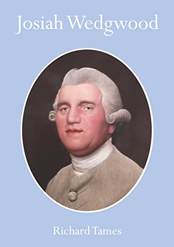 Josiah Wedgwood: An Illustrated Life of Josiah Wedgwood 1730-1795