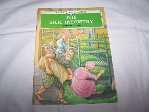 9780852637067: The Silk Industry: 194 (Shire album)