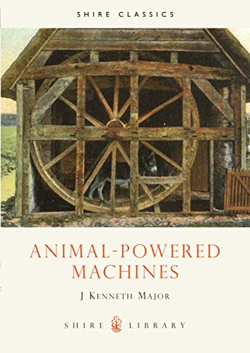 

Animal-powered Machines (Shire Library) [Soft Cover ]