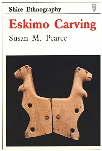 Eskimo Carving (Shire Ethnography) (9780852637708) by Pearce, Susan