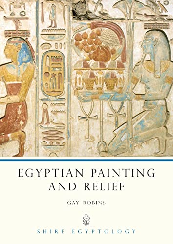 Imagen de archivo de Egyptian Painting and Relief (Shire Egyptology): No. 3 a la venta por WorldofBooks