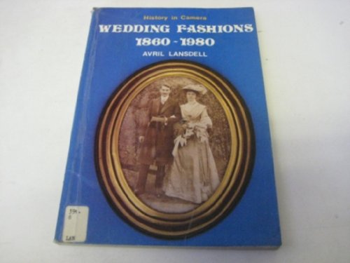Imagen de archivo de Wedding Fashions, 1860-1980 (History in camera) a la venta por Richard Sylvanus Williams (Est 1976)
