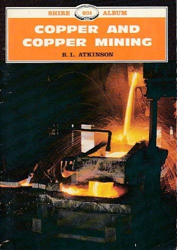 Beispielbild fr Copper and Copper Mining. Shire Album 201 zum Verkauf von Peter L. Masi - books
