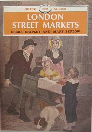 London Street Markets. Shire Album 202.